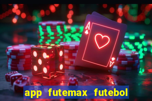 app futemax futebol ao vivo
