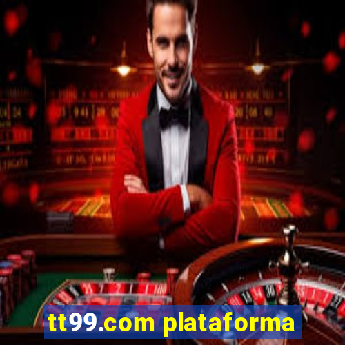 tt99.com plataforma