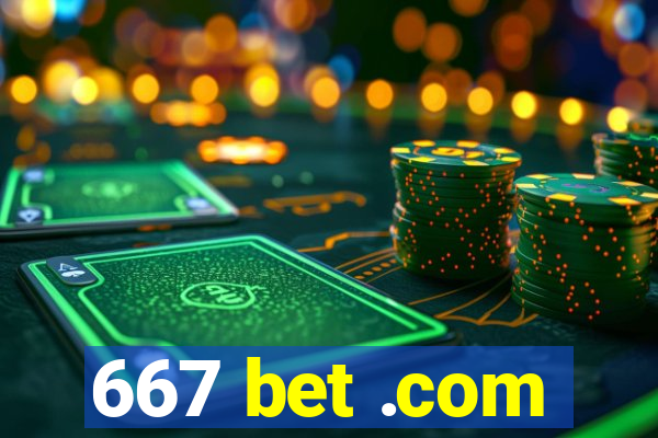 667 bet .com
