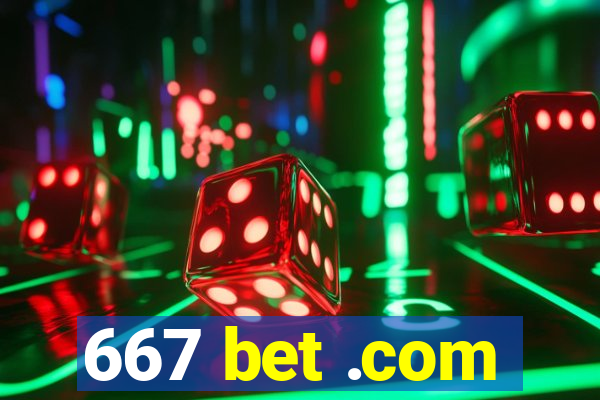 667 bet .com