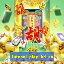 futebol play hd ao vivo agora