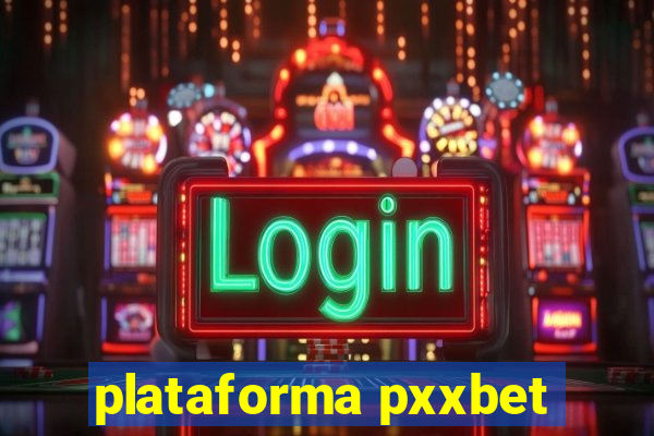 plataforma pxxbet