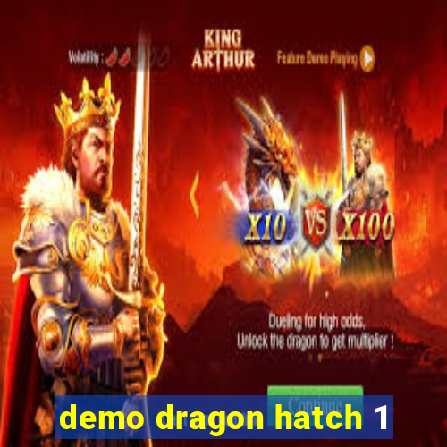 demo dragon hatch 1