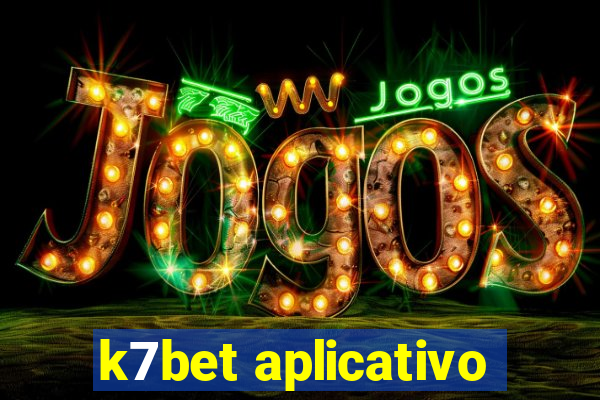 k7bet aplicativo