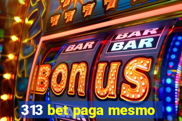 313 bet paga mesmo