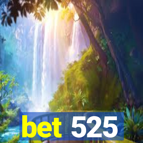 bet 525