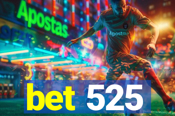 bet 525