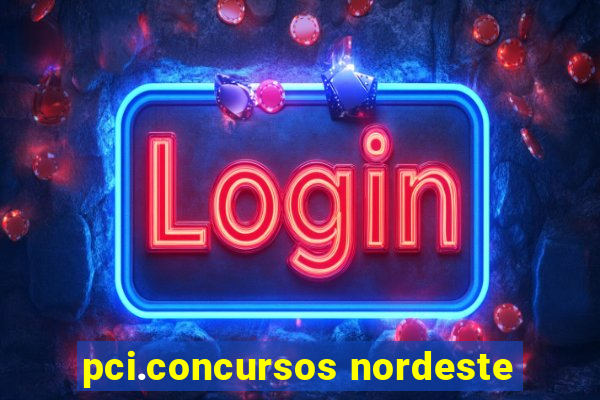 pci.concursos nordeste