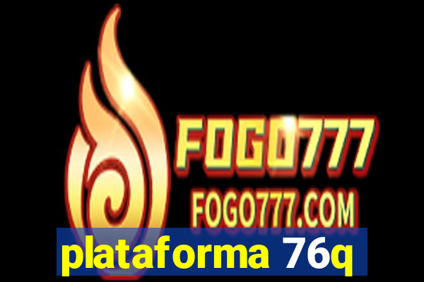plataforma 76q
