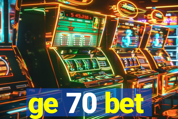 ge 70 bet