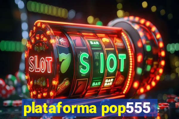 plataforma pop555
