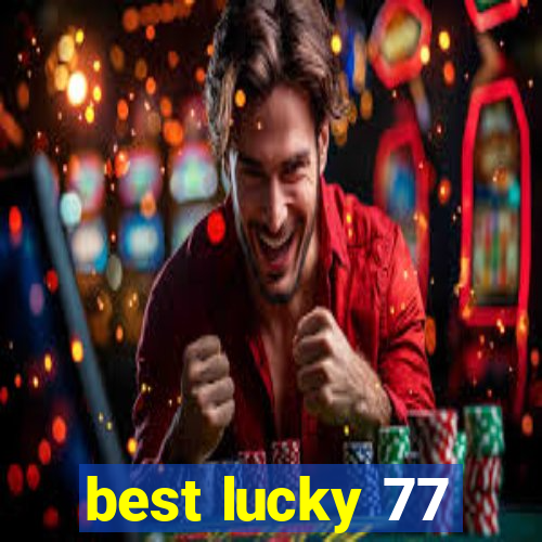 best lucky 77