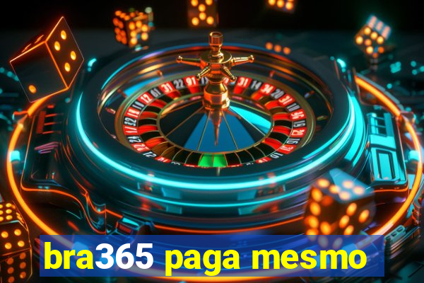 bra365 paga mesmo
