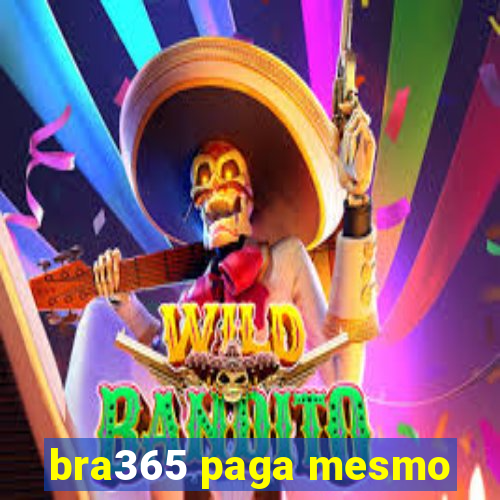 bra365 paga mesmo