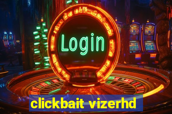 clickbait vizerhd