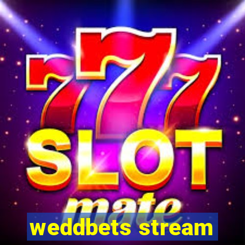 weddbets stream