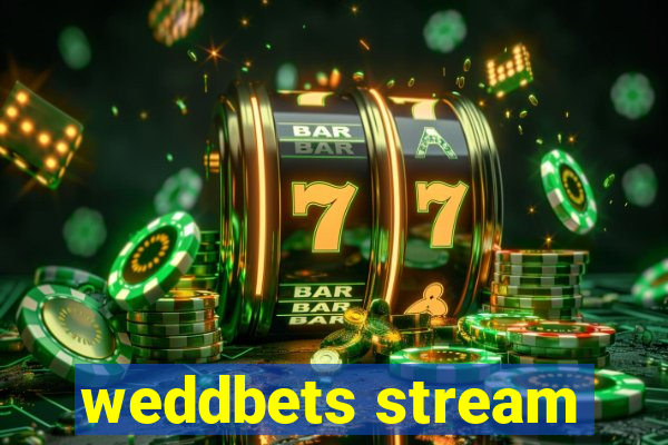 weddbets stream