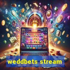 weddbets stream