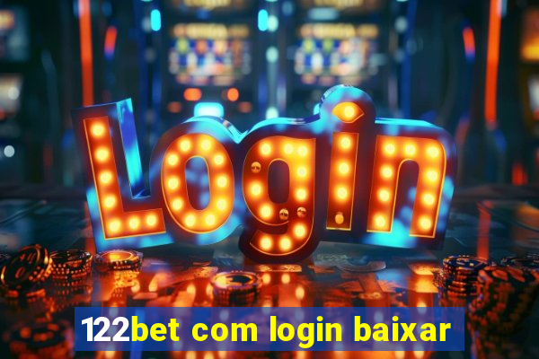 122bet com login baixar