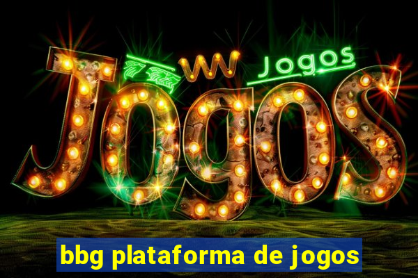 bbg plataforma de jogos