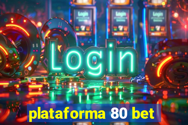 plataforma 80 bet