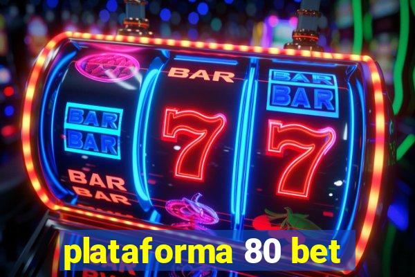 plataforma 80 bet
