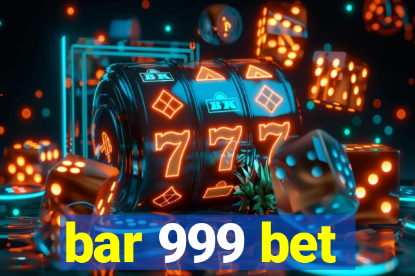 bar 999 bet