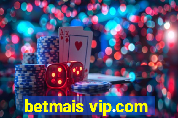 betmais vip.com