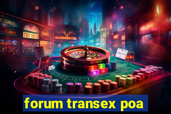 forum transex poa