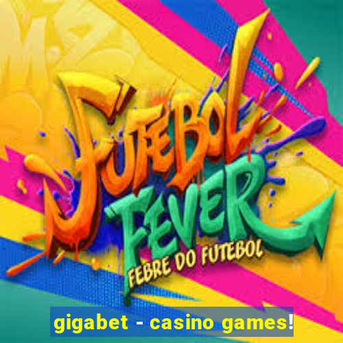 gigabet - casino games!