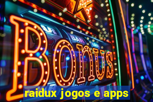 raidux jogos e apps