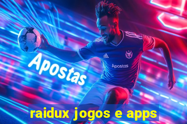 raidux jogos e apps