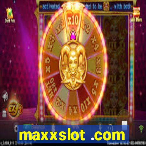 maxxslot .com