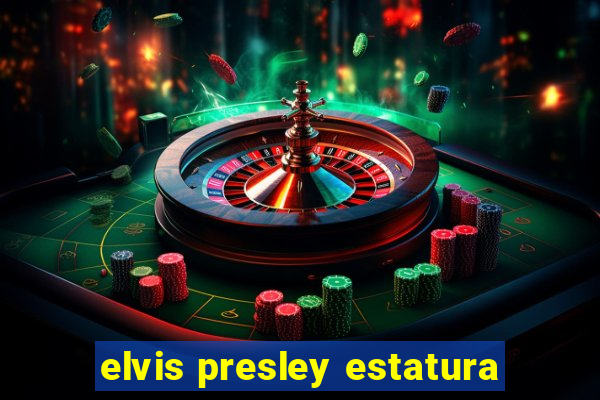 elvis presley estatura