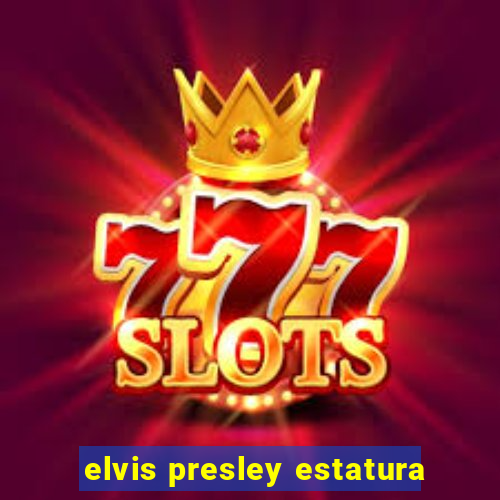 elvis presley estatura