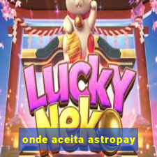 onde aceita astropay