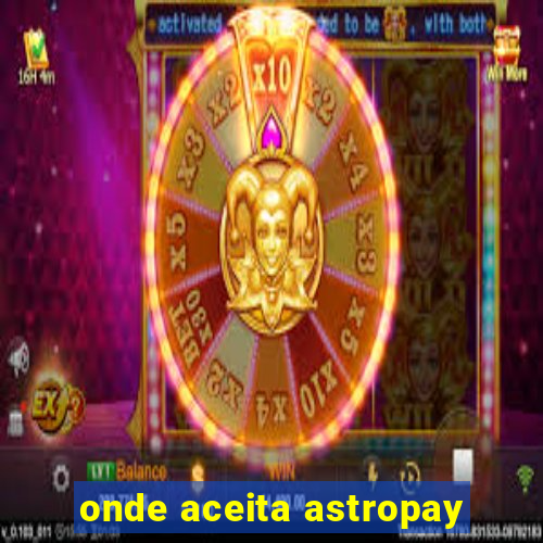 onde aceita astropay