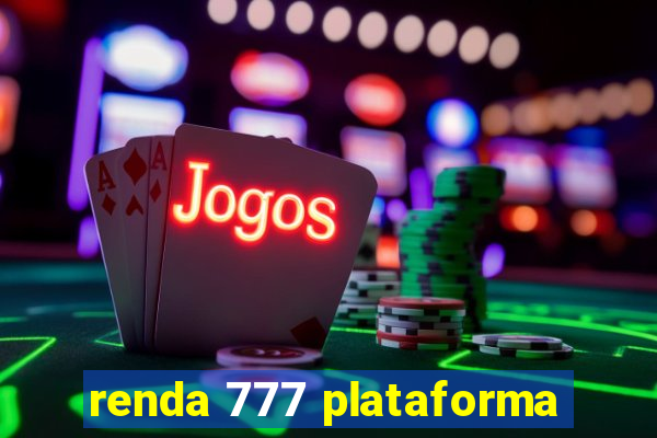 renda 777 plataforma