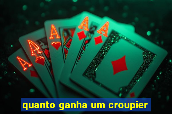 quanto ganha um croupier