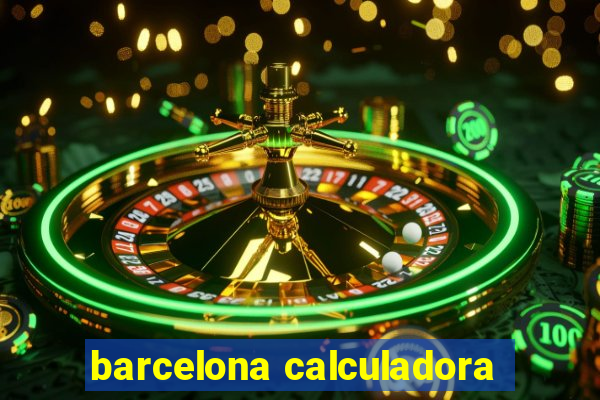 barcelona calculadora