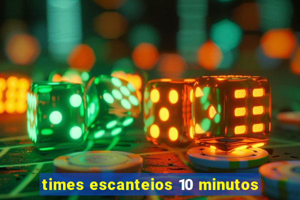 times escanteios 10 minutos