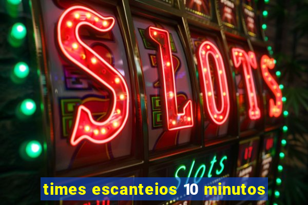 times escanteios 10 minutos