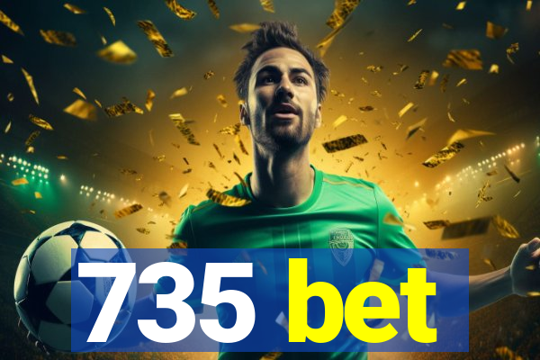 735 bet