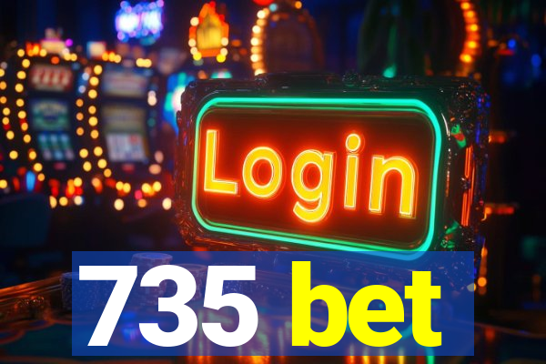 735 bet