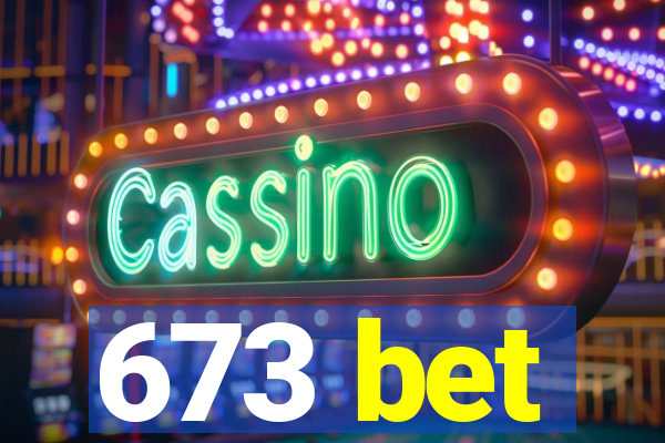 673 bet