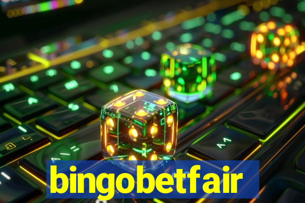 bingobetfair