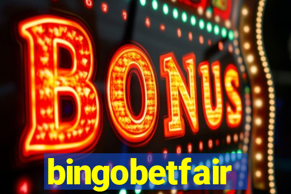bingobetfair