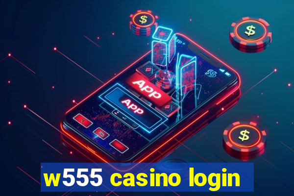w555 casino login