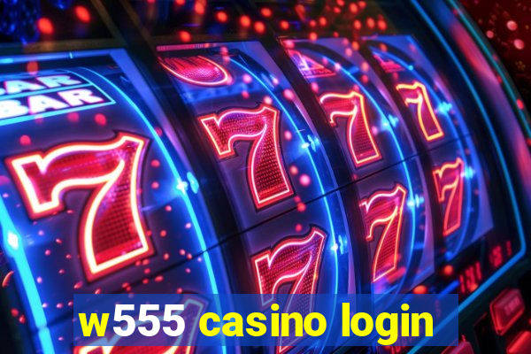 w555 casino login