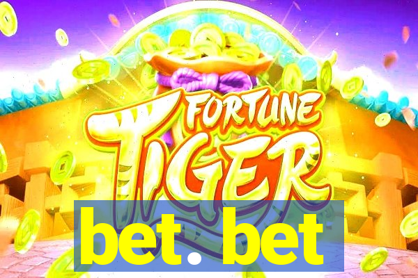 bet. bet